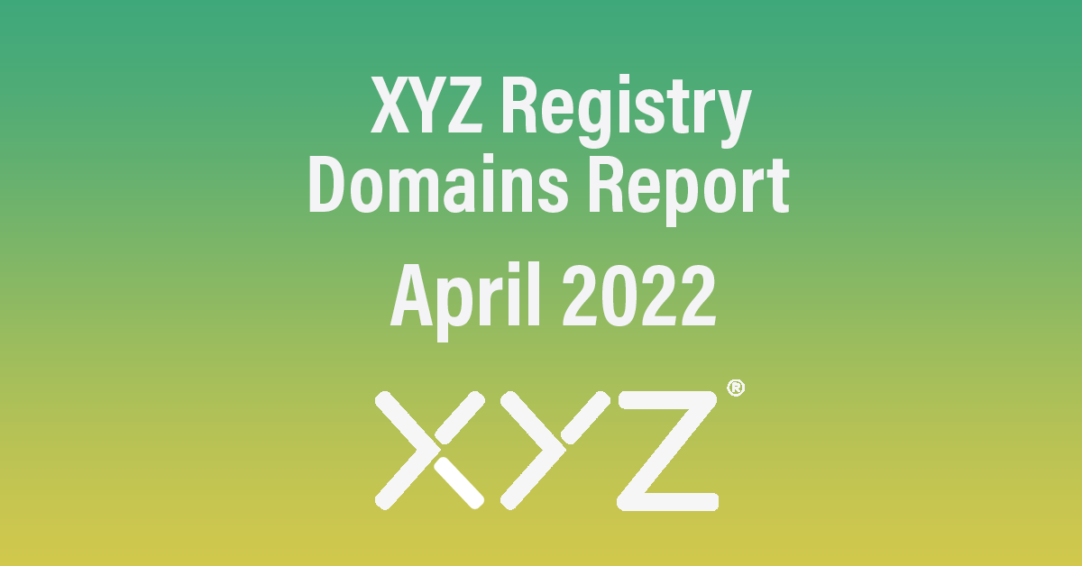 XYZ Registry Domains Report - April 2022