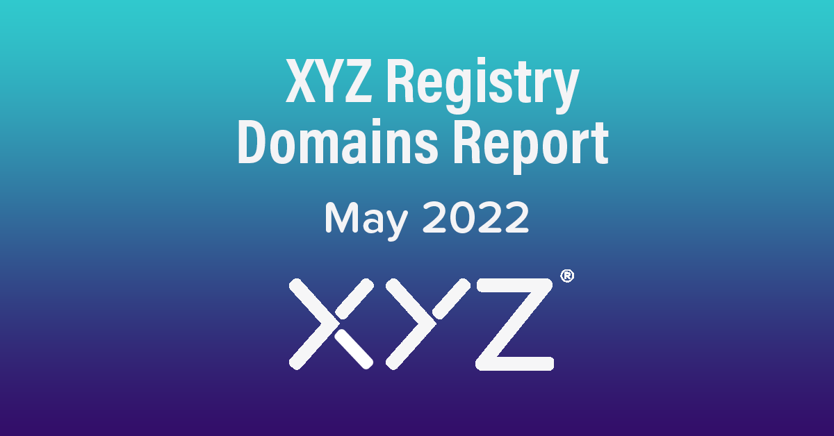 XYZ Registry Domains Report - May 2022