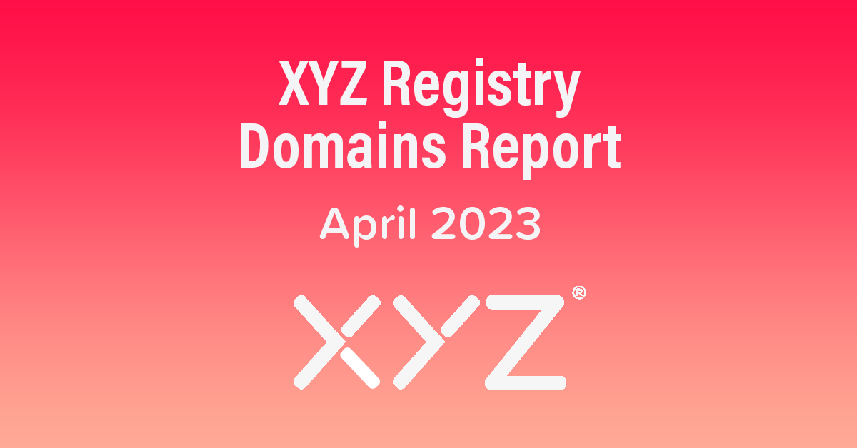 XYZ Registry Domains Report - April 2023