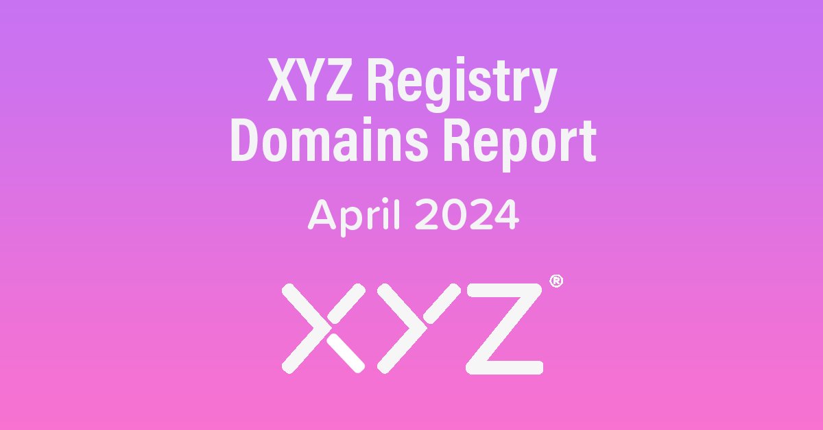 XYZ Registry Domains Report - April 2024