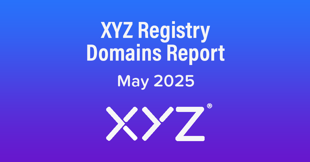 XYZ Registry Domains Report - May 2025