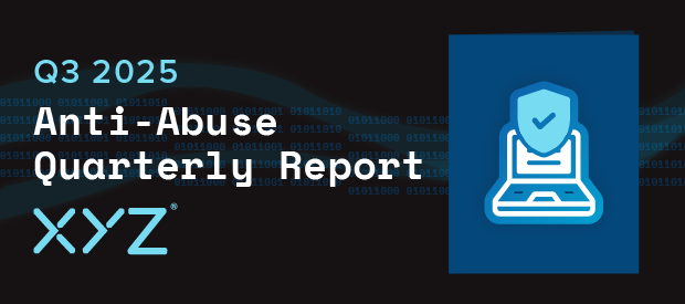 XYZ Registry: Quarterly Anti-Abuse Report XYZ Registry: Quarterly Anti-Abuse Report